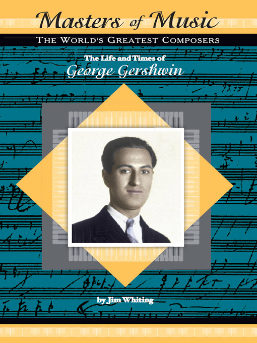Title details for The Life and Times of George Gershwin by Jim Whiting - Available